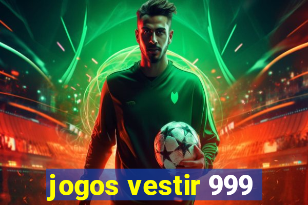 jogos vestir 999